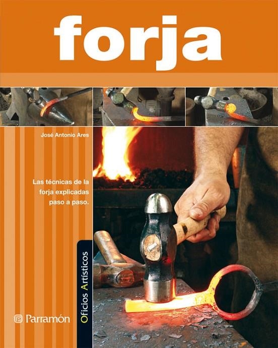 FORJA - OFICIOS ARTISTICOS | 9788434232051 | ARES, JOSE ANTONIO | Librería Castillón - Comprar libros online Aragón, Barbastro