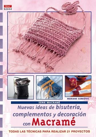 Serie Macramé nº 2. NUEVAS IDEAS DE BISUTERÍA, COMPLEMENTOS Y DECORACIÓN CON MAC | 9788496777385 | Curkovic, Mariane | Librería Castillón - Comprar libros online Aragón, Barbastro