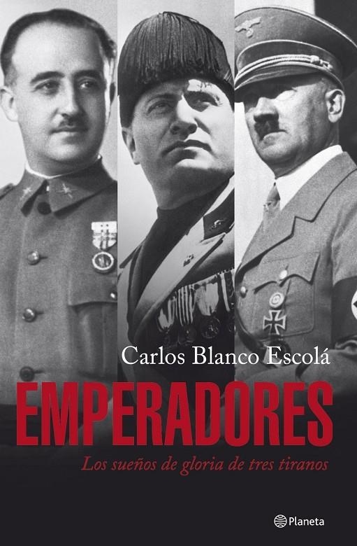 EMPERADORES : LOS SUEÑOS DE GLORIA DE TRES TIRANOS | 9788408075165 | BLANCO ESCOLA, CARLOS | Librería Castillón - Comprar libros online Aragón, Barbastro