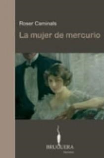 MUJER DE MERCURIO, LA | 9788402420367 | CAMINALS, ROSER | Librería Castillón - Comprar libros online Aragón, Barbastro