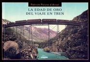 EDAD DE ORO DEL VIAJE EN TREN, LA | 9788497853767 | POIVRE D'ARVOR, PATRICK | Librería Castillón - Comprar libros online Aragón, Barbastro