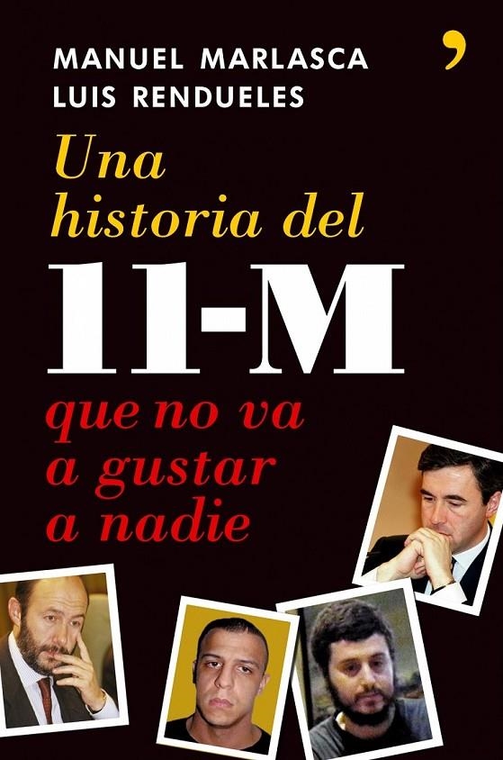 UNA HISTORIA DEL 11-M QUE NO VA A GUSTAR A NADIE | 9788484606512 | MARLASCA, MANUEL; RENDUELES, LUIS | Librería Castillón - Comprar libros online Aragón, Barbastro