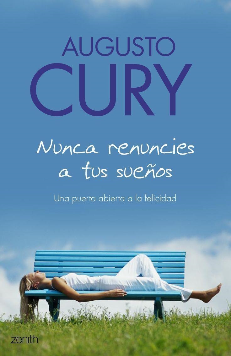 NUNCA RENUNCIES A TUS SUEÑOS : UNA PUERTA ABIERTA FELICIDAD | 9788408063506 | CURY, AUGUSTO | Librería Castillón - Comprar libros online Aragón, Barbastro