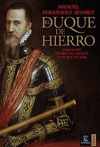 DUQUE DE HIERRO, EL : FERNANDO ALVAREZ DE TOLEDO III D.ALBA | 9788467026252 | FERNANDEZ ALVAREZ, MANUEL | Librería Castillón - Comprar libros online Aragón, Barbastro