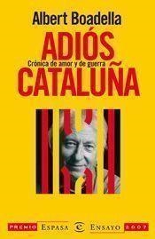 ADIOS CATALUÑA : CRONICAS DE AMOR Y DE GUERRA | 9788467026351 | BOADELLA, ALBERT | Librería Castillón - Comprar libros online Aragón, Barbastro