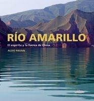 RÍO AMARILLO : EL ESPIRITU Y LA FUERZA DE CHINA | 9788497853668 | PAVAN, ALDO | Librería Castillón - Comprar libros online Aragón, Barbastro