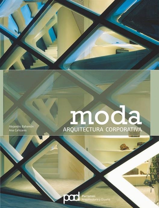 MODA - ARQUITECTURA CORPORATIVA | 9788434232075 | BAHAMON, ALEJANDRO; CAÑIZARES, ANA | Librería Castillón - Comprar libros online Aragón, Barbastro