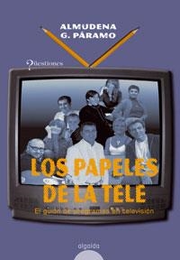 PAPELES DE LA TELE, LOS | 9788476479681 | GARCIA PARAMO, ALMUDENA | Librería Castillón - Comprar libros online Aragón, Barbastro