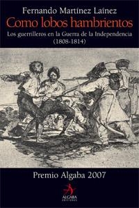 COMO LOBOS HAMBRIENTOS : GUERRILLEROS GUERRA INDEPENDENCIA | 9788496107908 | MARTINEZ LAINEZ, FERNANDO | Librería Castillón - Comprar libros online Aragón, Barbastro