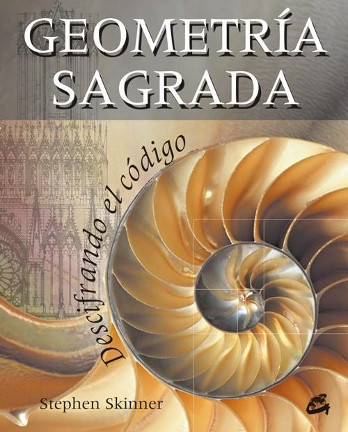 GEOMETRIA SAGRADA | 9788484452010 | SKINNER, STEPHEN | Librería Castillón - Comprar libros online Aragón, Barbastro