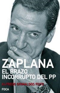 ZAPLANA BRAZO INCORRUPTO DEL PP | 9788495440945 | GRIMALDOS, ALFREDO | Librería Castillón - Comprar libros online Aragón, Barbastro