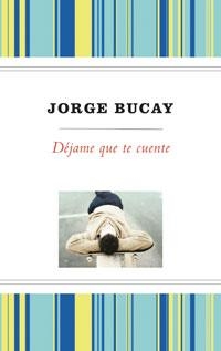 DEJAME QUE TE CUENTE | 9788489662728 | BUCAY, JORGE | Librería Castillón - Comprar libros online Aragón, Barbastro