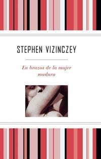 EN BRAZOS DE LA MUJER MADURA | 9788489662704 | VIZINCZEY, STEPHEN | Librería Castillón - Comprar libros online Aragón, Barbastro