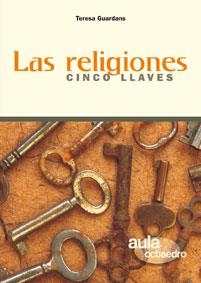 RELIGIONES, LAS - CINCO LLAVES | 9788480637398 | GUARDANS, TERESA | Librería Castillón - Comprar libros online Aragón, Barbastro