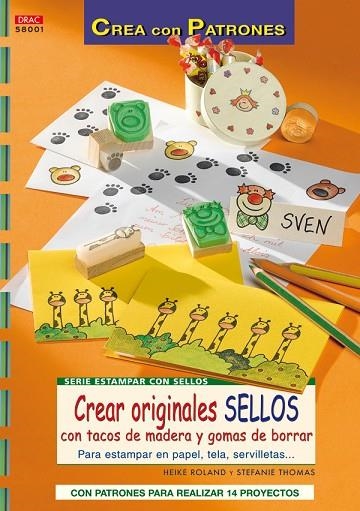 Serie estampar con selllos nº 1. CREAR ORIGINALES SELLOS CON TACOS DE MADERA Y G | 9788496777644 | Roland, Heike | Librería Castillón - Comprar libros online Aragón, Barbastro