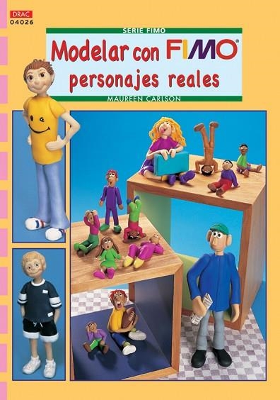 Serie Fimo nº 26. MODELAR CON FIMO PERSONAJES REALES | 9788496777613 | Carlson, Maureen | Librería Castillón - Comprar libros online Aragón, Barbastro