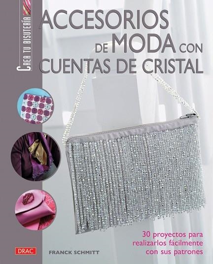 ACCESORIOS DE MODA CON CUENTAS DE CRISTAL | 9788496777682 | Schmitt, Franck | Librería Castillón - Comprar libros online Aragón, Barbastro