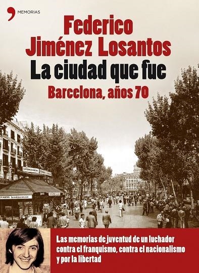 CIUDAD QUE FUE, LA : BARCELONA AÑOS 70 | 9788484606420 | JIMENEZ LOSANTOS, FEDERICO | Librería Castillón - Comprar libros online Aragón, Barbastro