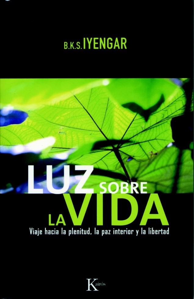 LUZ SOBRE LA VIDA : VIAJE HACIA LA PLENITUD... | 9788472456532 | IYENGAR, B. K. S. | Librería Castillón - Comprar libros online Aragón, Barbastro