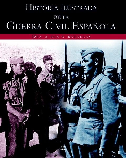 HISTORIA ILUSTRADA DE LA GUERRA CIVIL ESPAÑOLA : DIA A DIA.. | 9788466213875 | Librería Castillón - Comprar libros online Aragón, Barbastro