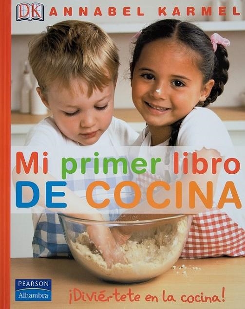 MI PRIMER LIBRO DE COCINA : DIVIERTETE EN LA COCINA | 9788420552620 | KARMEL, ANNABEL | Librería Castillón - Comprar libros online Aragón, Barbastro