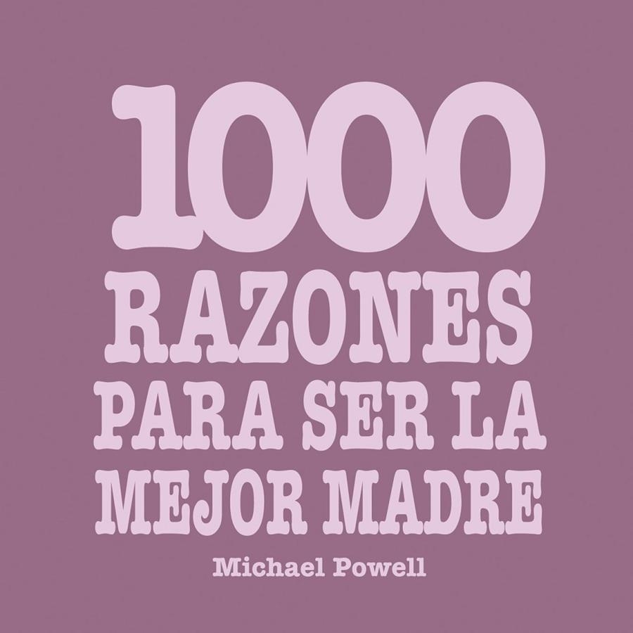 1000 RAZONES PARA SER LA MEJOR MADRE | 9788420550084 | POWELL, MICHAEL | Librería Castillón - Comprar libros online Aragón, Barbastro