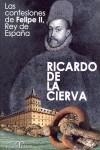 CONFESIONES DE FELIPE II REY DE ESPAÑA, LAS | 9788488787514 | DE LA CIERVA, RICARDO | Librería Castillón - Comprar libros online Aragón, Barbastro