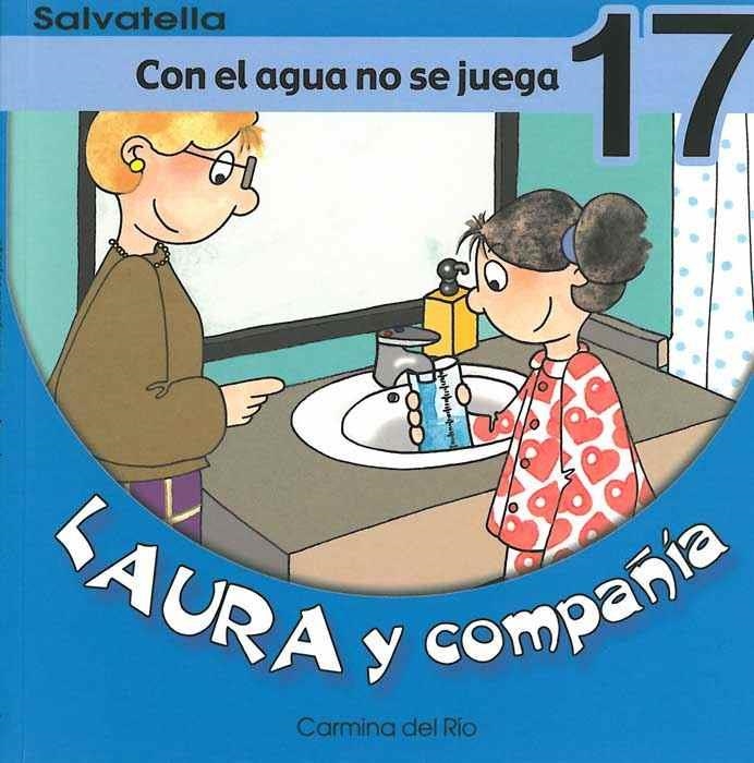 CON EL AGUA NO SE JUEGA - LAURA COMPAÑIA 17 | 9788484123293 | RIO GALVE, CARMINA DEL | Librería Castillón - Comprar libros online Aragón, Barbastro