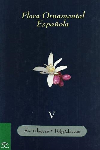 FLORA ORNAMENTAL ESPAÑOLA 5 : SANTALACEAE POLYGALACEAE | 9788484763284 | SANCHEZ, J. | Librería Castillón - Comprar libros online Aragón, Barbastro