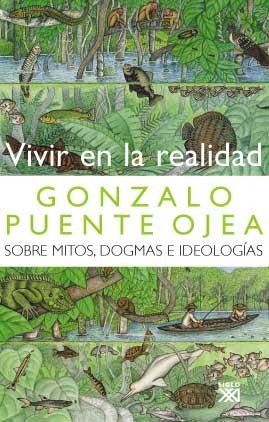 VIVIR EN LA REALIDAD : SOBRE MITOS DOGMAS E IDEOLOGIAS | 9788432313073 | PUENTE OJEA, GONZALO | Librería Castillón - Comprar libros online Aragón, Barbastro