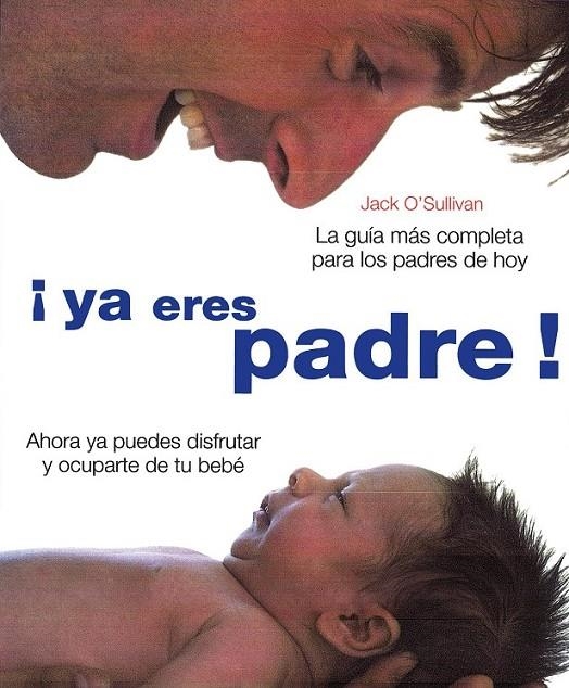 YA ERES PADRE | 9788420553641 | O'SULLIVAN, JACK | Librería Castillón - Comprar libros online Aragón, Barbastro