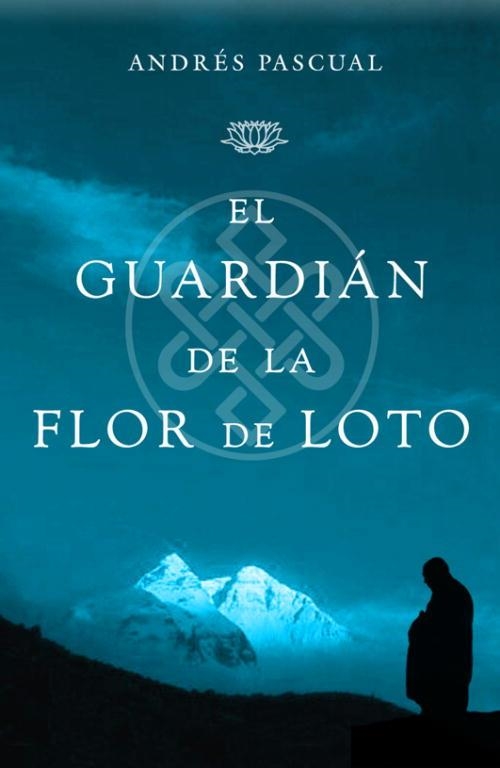 GUARDIAN DE LA FLOR DE LOTO, EL | 9788401336416 | PASCUAL, ANDRES | Librería Castillón - Comprar libros online Aragón, Barbastro