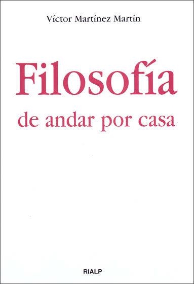 FILOSOFIA DE ANDAR POR CASA | 9788432136559 | MARTINEZ MARTIN, VICTOR | Librería Castillón - Comprar libros online Aragón, Barbastro