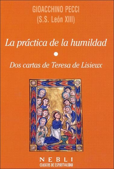 PRACTICA DE LA HUMILDAD, LA : DOS CARTAS DE TERESA LISIEUX | 9788432136566 | PECCI, GIACCHINO (S.S. LEON XIII) | Librería Castillón - Comprar libros online Aragón, Barbastro