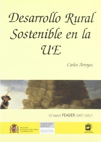 DESARROLLO RURAL SOSTENIBLE EN LA UE:NUEVO FEADER | 9788484763369 | ARROYOS, CARLOS | Librería Castillón - Comprar libros online Aragón, Barbastro