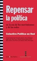 REPENSAR LA POLITICA EN LA ERA DE LOS MOVIMIENTOS Y REDES | 9788474269468 | COLECTIVO POLITICA EN RED | Librería Castillón - Comprar libros online Aragón, Barbastro