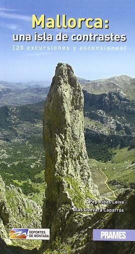 MALLORCA UNA ISLA DE CONTRASTES : 20 EXCURSIONES Y ASCENSION | 9788483212363 | RIBAS LEIVA, PEPE; GUEVARA CAPARROS, BLAS | Librería Castillón - Comprar libros online Aragón, Barbastro