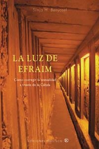 LUZ DE EFRAIM, LA : CONSEHIR SEXUALIDAD A TRAVES CABALA | 9788497773928 | BENYOSEF, SIMJA H. | Librería Castillón - Comprar libros online Aragón, Barbastro