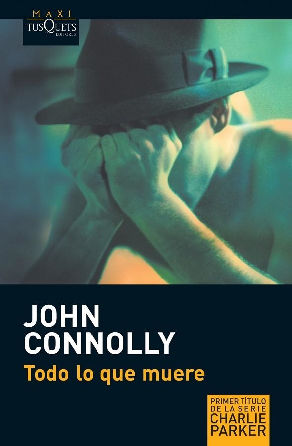 TODO LO QUE MUERE | 9788483835111 | CONNOLLY, JOHN | Librería Castillón - Comprar libros online Aragón, Barbastro