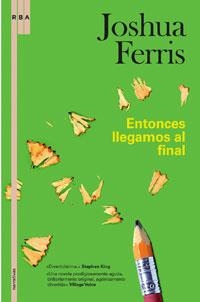 ENTONCES LLEGAMOS AL FINAL | 9788498670035 | FERRIS, JOSHUA | Librería Castillón - Comprar libros online Aragón, Barbastro