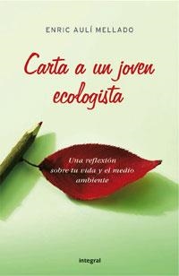 CARTA A UN JOVEN ECOLOGISTA | 9788498670103 | AULI MELLADO, ENRIC | Librería Castillón - Comprar libros online Aragón, Barbastro