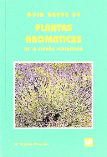 GUIA BREVE DE PLANTAS AROMATICAS DE LA ESPAÑA PENINSULAR | 9788484760207 | MENDIOLA UBILLOS, MARIA ANGELES | Librería Castillón - Comprar libros online Aragón, Barbastro