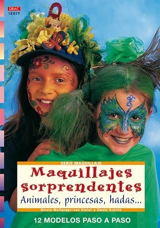 Serie Maquillaje nº 17. MAQUILLAJES SORPRENDENTES. ANIMALES, PRINCESAS, HADAS. | 9788496777743 | Wolfanger-Von Kleist, Nicole/Schlitt, Ewald | Librería Castillón - Comprar libros online Aragón, Barbastro