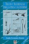 TRUCOS Y SUGERENCIAS PARA LA PESCA Y SU ENTORNO | 9788479021672 | Fernández Román, Emilio | Librería Castillón - Comprar libros online Aragón, Barbastro