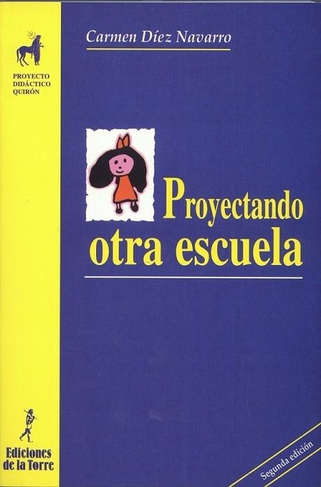 PROYECTANDO OTRA ESCUELA | 9788479601706 | DIEZ NAVARRO, CARMEN | Librería Castillón - Comprar libros online Aragón, Barbastro