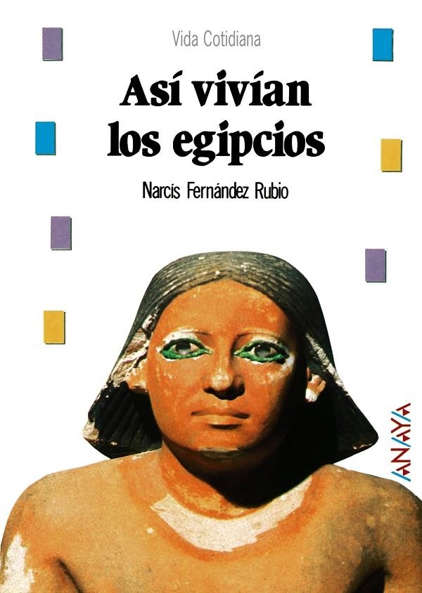 ASI VIVIAN LOS EGIPCIOS (VIDA COTIDIANA) | 9788420740263 | FERNANDEZ RUBIO, NARCIS | Librería Castillón - Comprar libros online Aragón, Barbastro