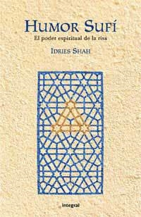 HUMOR SUFI : EL PODER ESPIRITUAL DE LA RISA | 9788498671216 | SHAH, IDRIES | Librería Castillón - Comprar libros online Aragón, Barbastro