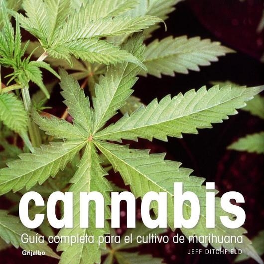 CANNABIS : GUÍA COMPLETA PARA EL CULTIVO | 9788425341892 | DITCHFIELD, JEFF | Librería Castillón - Comprar libros online Aragón, Barbastro