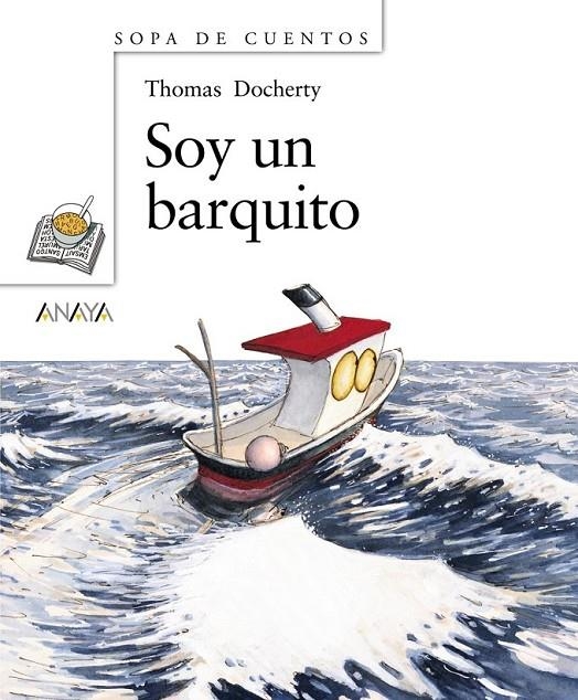 SOY UN BARQUITO - SOPA DE CUENTOS | 9788466776448 | DOCHERTY, THOMAS | Librería Castillón - Comprar libros online Aragón, Barbastro