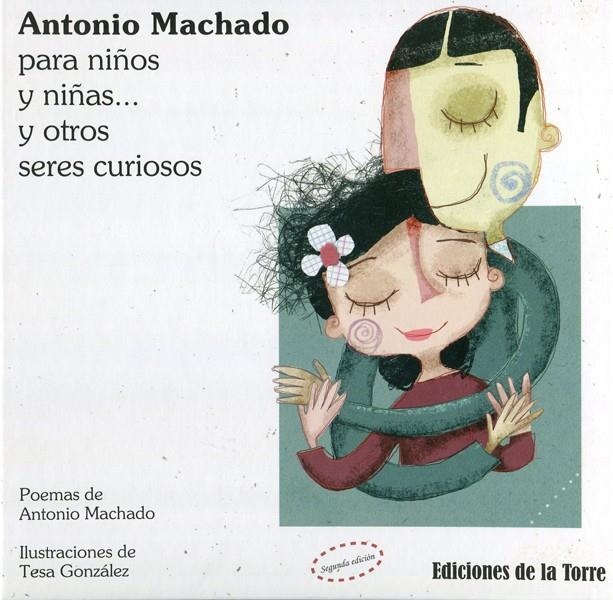 ANTONIO MACHADO PARA NIÑOS Y NIÑAS Y OTROS SERES CURIOSOS | 9788479603601 | MACHADO, ANTONIO; GONZALEZ, TESA | Librería Castillón - Comprar libros online Aragón, Barbastro